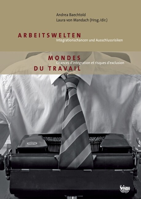 Arbeitswelten. Mondes du travail (Paperback)