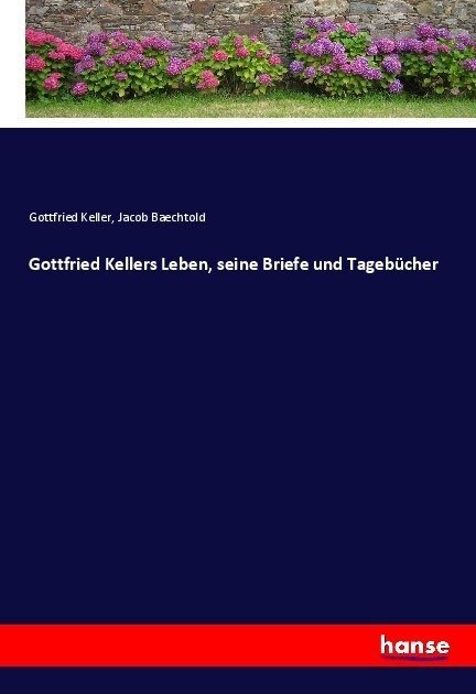 Gottfried Kellers Leben, seine Briefe und Tageb?her (Paperback)