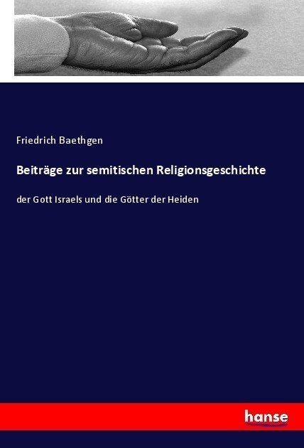 Beitr?e zur semitischen Religionsgeschichte: der Gott Israels und die G?ter der Heiden (Paperback)