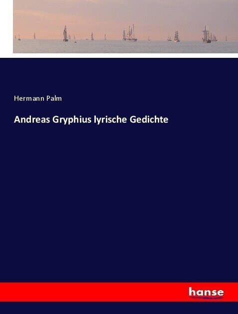 Andreas Gryphius lyrische Gedichte (Paperback)