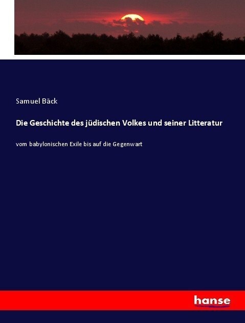 Die Geschichte des j?ischen Volkes und seiner Litteratur: vom babylonischen Exile bis auf die Gegenwart (Paperback)