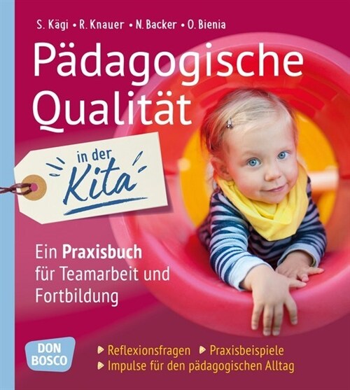 Padagogische Qualitat in der Kita. Reflexionsfragen, Praxisbeispiele, Impulse fur den padagogischen Alltag (Paperback)