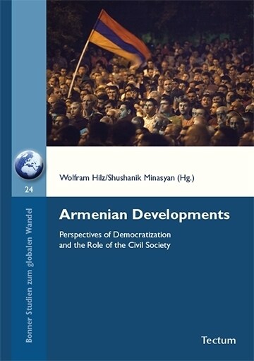 Armenian Developments: Perspectives of Democratization and the Role of the Civil Society (Paperback)