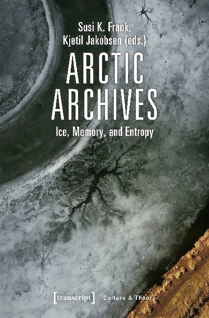 Arctic Archives: Ice, Memory, and Entropy (Paperback)