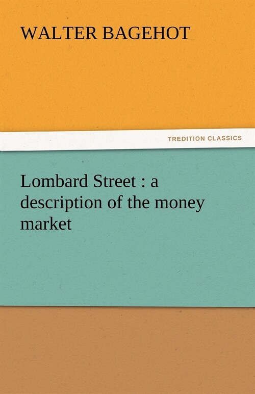 Lombard Street: A Description of the Money Market (Paperback)