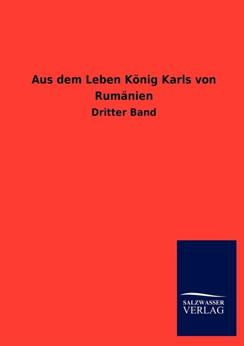 Aus Dem Leben Konig Karls Von Rumanien (Paperback)