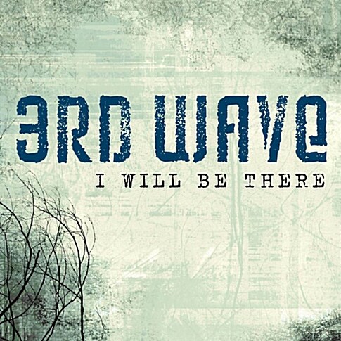 3rd Wave - I Will Be There