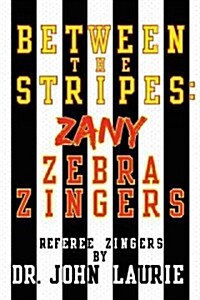 Between the Stripes: Zany Zebra Zingers (Hardcover)