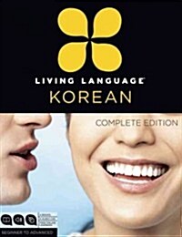 Living Language Korean, Complete Edition: Beginner Through Advanced Course, Including 3 Coursebooks, 9 Audio CDs, Korean Reading & Writing Guide, and (Hardcover)