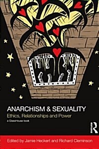 Anarchism & Sexuality : Ethics, Relationships and Power (Paperback)