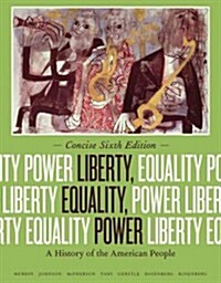 Liberty, Equality, Power: A History of the American People (Paperback, 6, Concise)