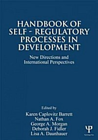 Handbook of Self-Regulatory Processes in Development : New Directions and International Perspectives (Paperback)