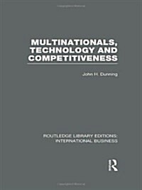 Multinationals, Technology & Competitiveness (RLE International Business) (Hardcover)