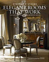 Elegant Rooms That Work: Fantasy and Function in Interior Design (Hardcover)