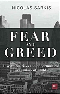 Fear and Greed : Investment Risks and Opportunities in a Turbulent World (Hardcover)