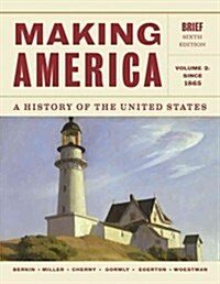 Making America, Volume 2: A History of the United States: Since 1865 (Paperback, 6, Brief)