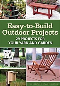 Easy-To-Build Outdoor Projects: 29 Projects for Your Yard and Garden (Paperback)