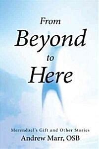 From Beyond to Here: Merendaels Gift and Other Stories (Paperback)