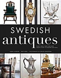 Swedish Antiques: Traditional Furniture and Objets DArt in Modern Settings (Hardcover)