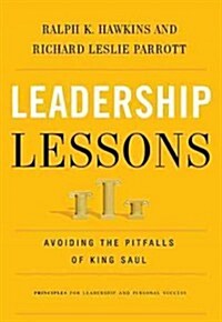 Leadership Lessons: Avoiding the Pitfalls of King Saul (Hardcover)