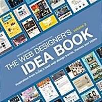 The Web Designers Idea Book, Volume 3: Inspiration from Todays Best Web Design Trends, Themes and Styles (Paperback)