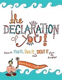 The Declaration of You!: How to Find It, Own It and Shout It from the Rooftops (Paperback)