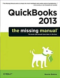 QuickBooks 2013: The Missing Manual: The Official Intuit Guide to QuickBooks 2013 (Paperback)