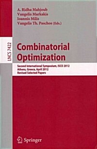 Combinatorial Optimization: Second International Symposium, Isco 2012, Athens, Greece, 19-21, Revised Selected Papers (Paperback, 2012)