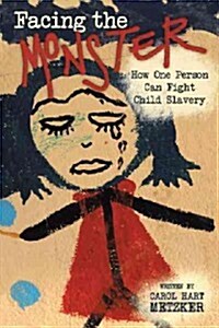 Facing the Monster: How One Person Can Fight Child Slavery (Paperback)
