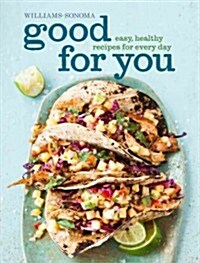 Good for You: Easy, Healthy Recipes for Every Day (Hardcover)