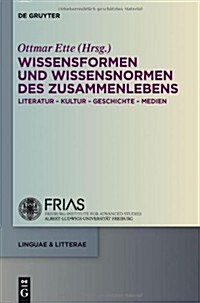 Wissensformen Und Wissensnormen Des Zusammenlebens: Literatur - Kultur - Geschichte - Medien (Hardcover)