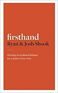 Firsthand: Ditching Secondhand Religion for a Faith of Your Own (Hardcover)