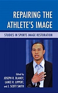 Repairing the Athletes Image: Studies in Sports Image Restoration (Hardcover)