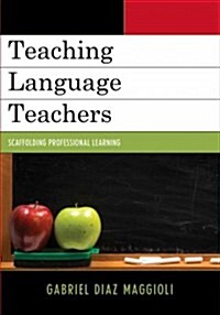 Teaching Language Teachers: Scaffolding Professional Learning (Hardcover)