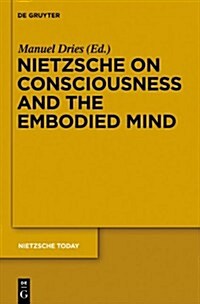 Nietzsche on Consciousness and the Embodied Mind (Hardcover)