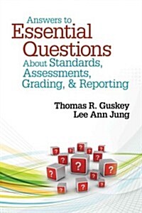Answers to Essential Questions about Standards, Assessments, Grading, & Reporting (Paperback)