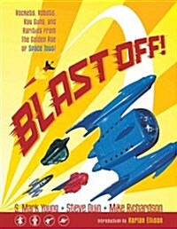 Blast Off!: Rockets, Robots, Ray Guns, and Rarities from the Golden Age of Space Toys (Paperback)