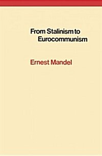 From Stalinism to Eurocommunism : The Bitter Fruits of Socialism in One Country (Paperback)