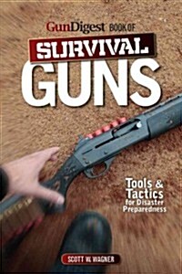 Gun Digest Book of Survival Guns (Paperback)