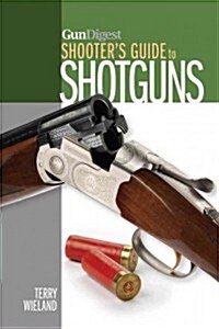Gun Digest Shooters Guide to Shotguns (Paperback)