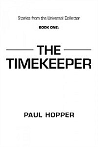 Stories from the Universal Collector: Book One: The Timekeeper (Paperback)