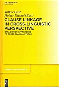 Clause Linkage in Cross-Linguistic Perspective: Data-Driven Approaches to Cross-Clausal Syntax (Hardcover)