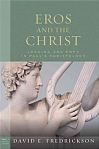 Eros and the Christ: Longing and Envy in Pauls Christology (Hardcover)