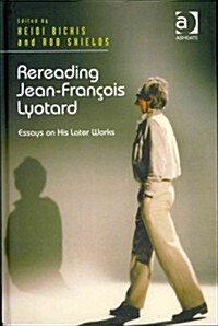 Rereading Jean-Francois Lyotard : Essays on His Later Works (Hardcover)