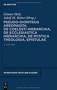 Pseudo-Dionysius Areopagita. de Coelesti Hierarchia, de Ecclesiastica Hierarchia, de Mystica Theologia, Epistulae: 2., ?erarbeitete Auflage (Hardcover)