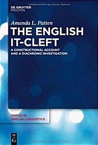 The English It-Cleft: A Constructional Account and a Diachronic Investigation (Hardcover)