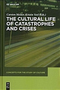 The Cultural Life of Catastrophes and Crises (Hardcover)