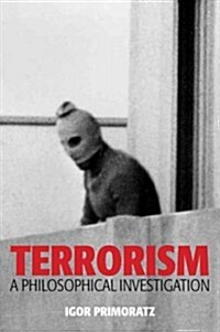 Terrorism : A Philosophical Investigation (Hardcover)
