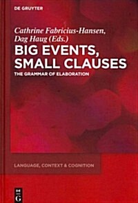 Big Events, Small Clauses: The Grammar of Elaboration (Hardcover)