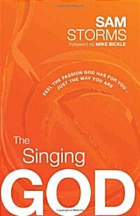 The Singing God: Feel the Passion God Has for You... Just the Way You Are (Paperback)
